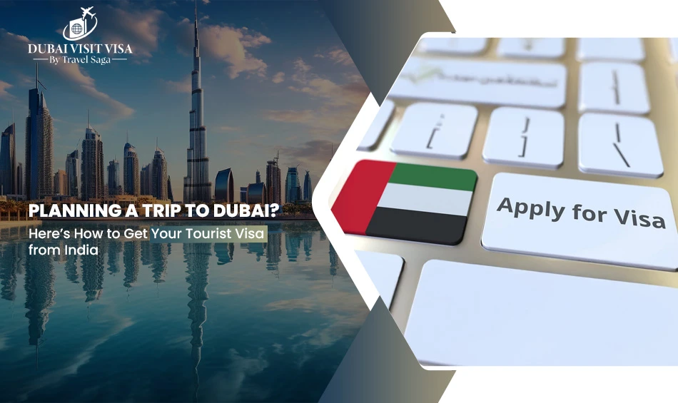 Planning a Trip to Dubai? Here's How to Get Your Tourist Visa from India