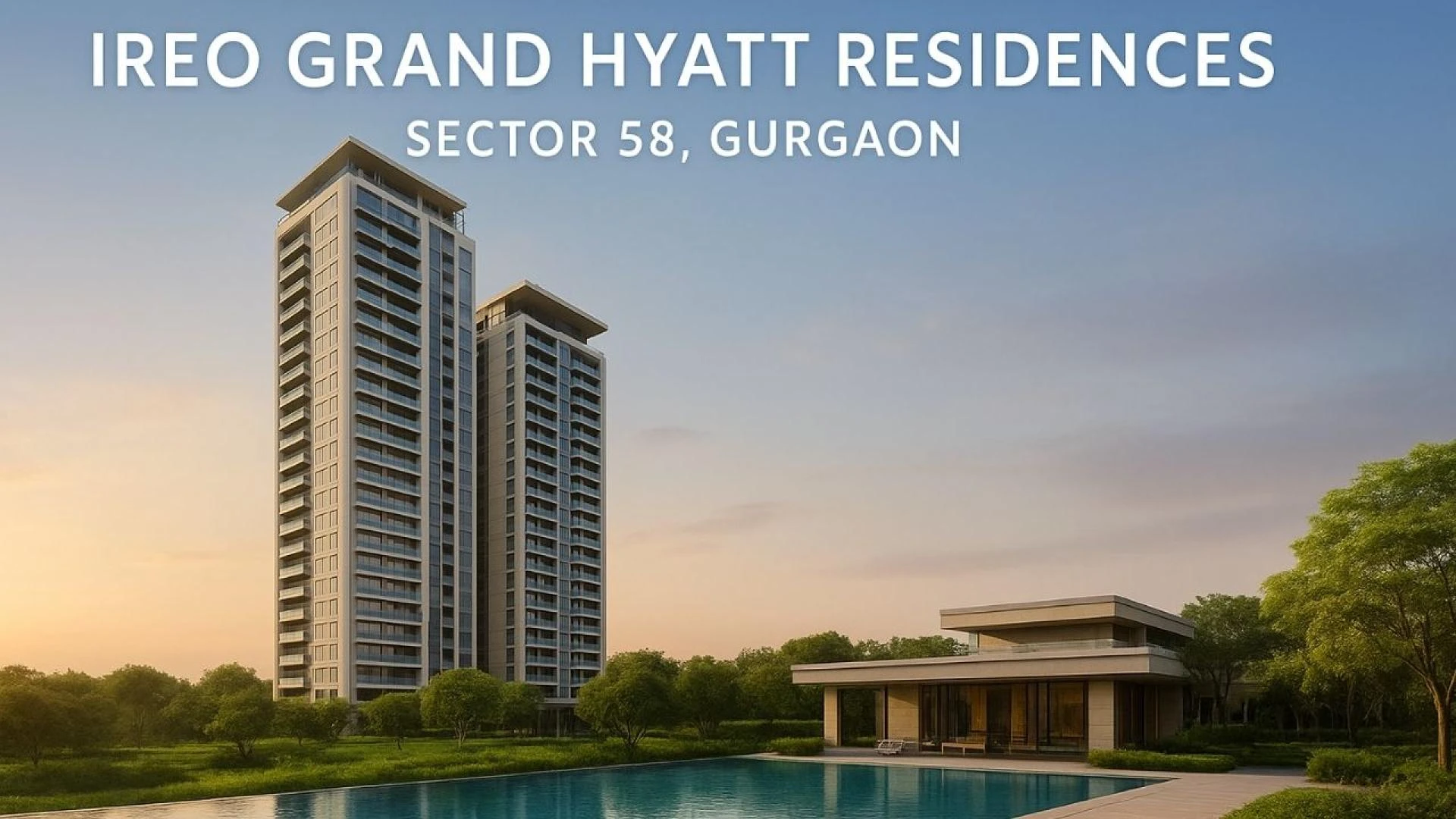 Ireo Grand Hyatt Residences Sector 58 Gurgaon: Complete Project Review