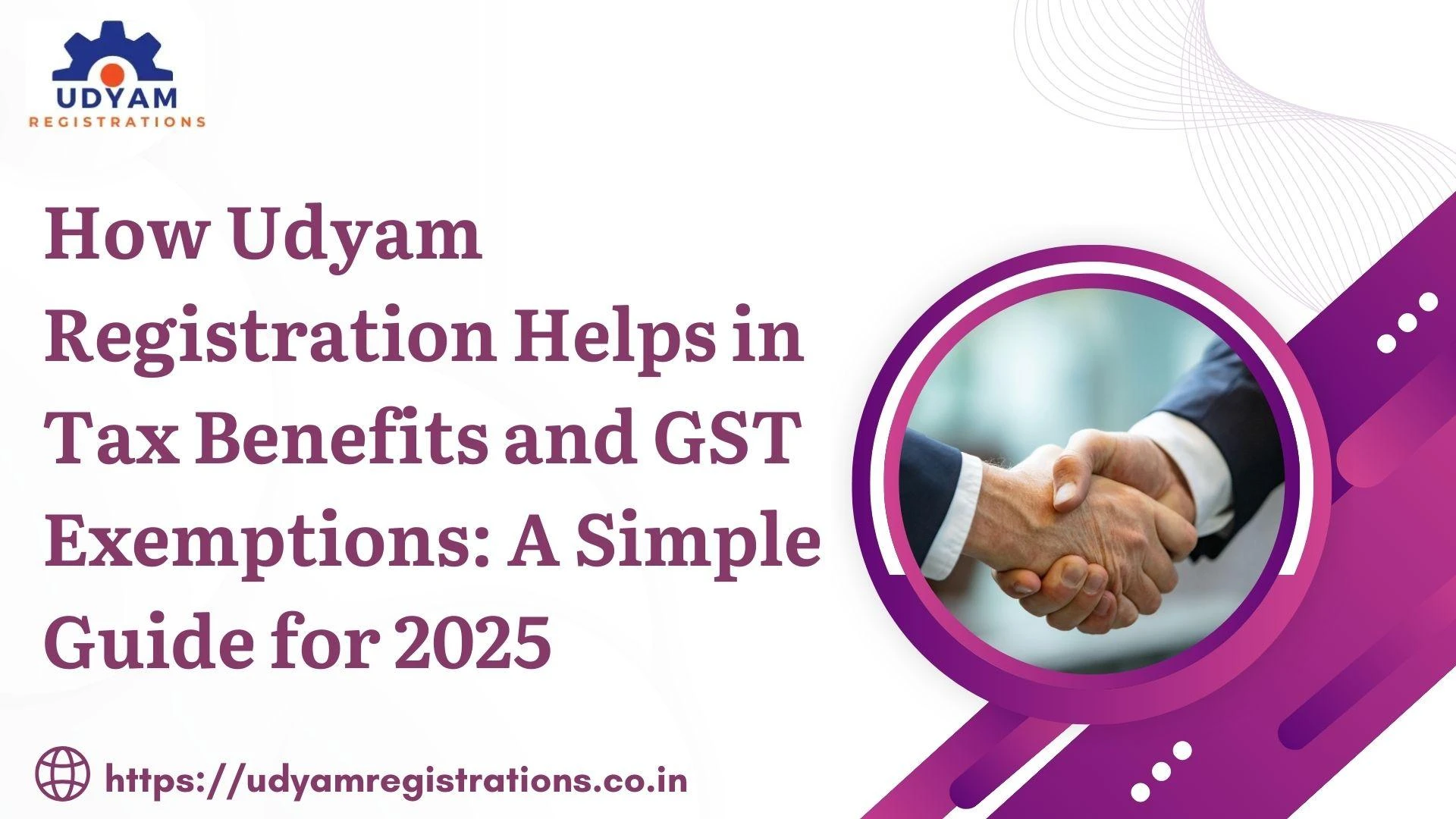  How Udyam Registration Helps in Tax Benefits and GST Exemptions: A Simple Guide for 2025