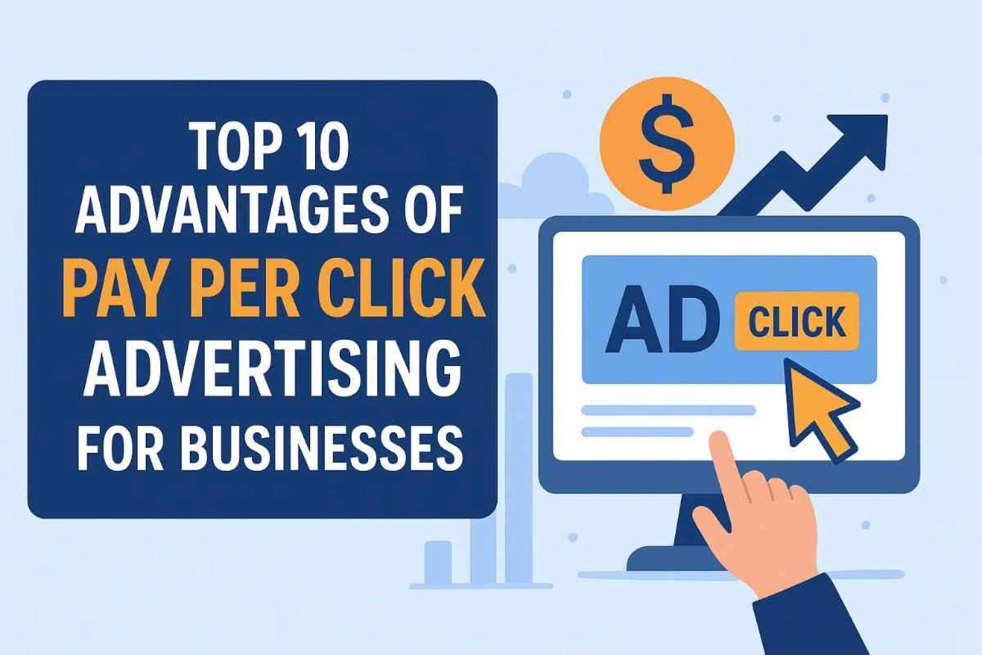 Top 10 Advantages of Pay Per Click (PPC) Advertising for Businesses