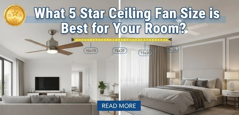 What 5 Star Ceiling Fan Size is Best for Your Room?