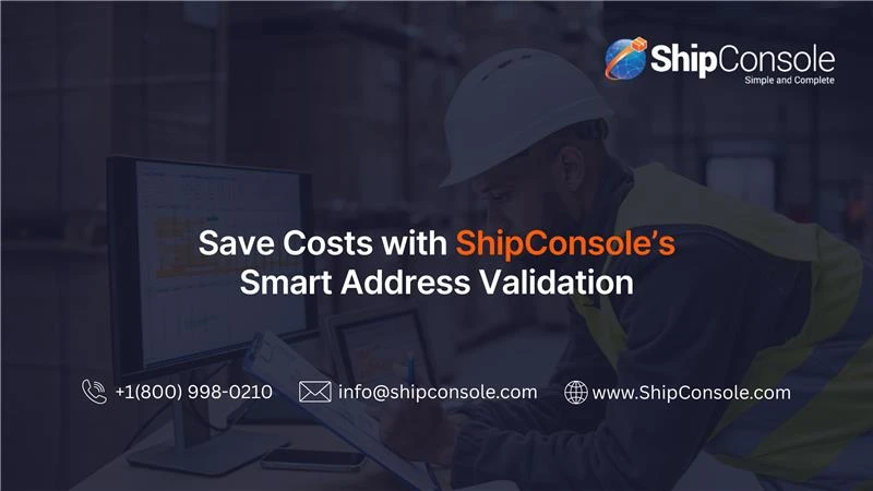 Save Costs with ShipConsole’s Smart Address Validation
