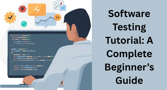Software Testing Tutorial: Understanding Types, Levels, and Methods in Simple Language