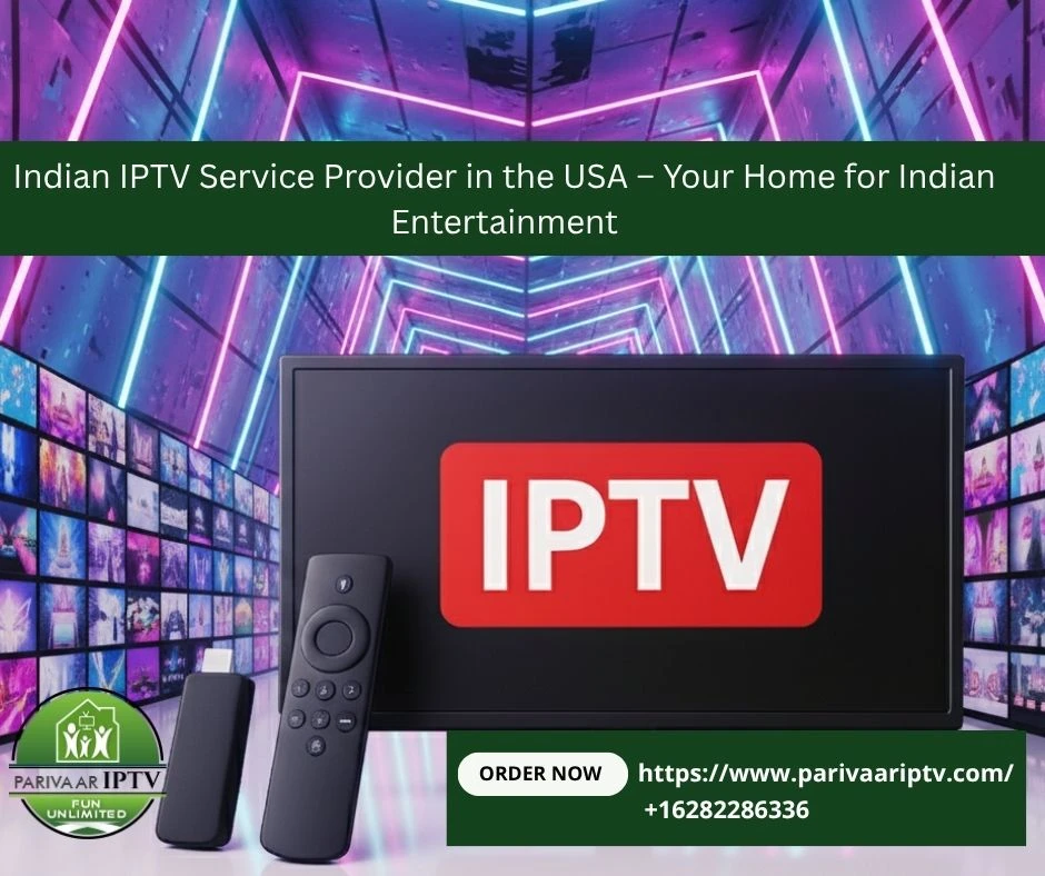 Indian IPTV Service Provider in the USA – Your Home for Indian Entertainment