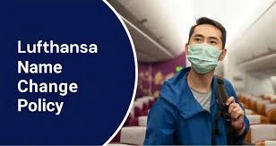 What Are the Fees for Lufthansa Ticket Name Changes?