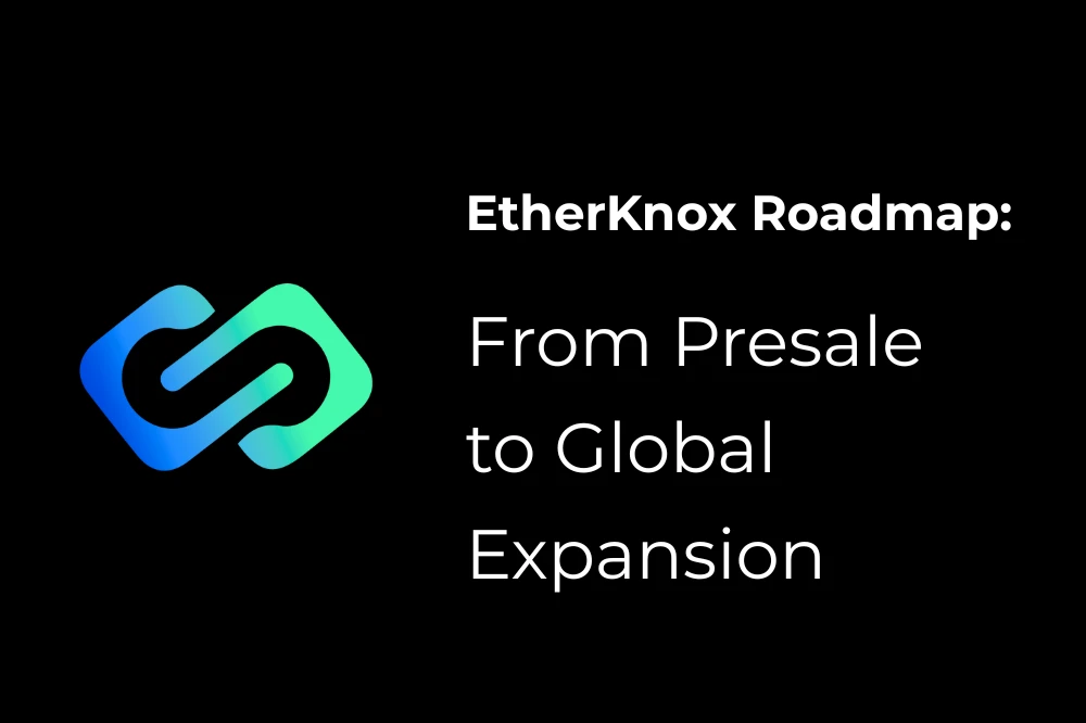 EtherKnox Roadmap: From Presale to Global Expansion 