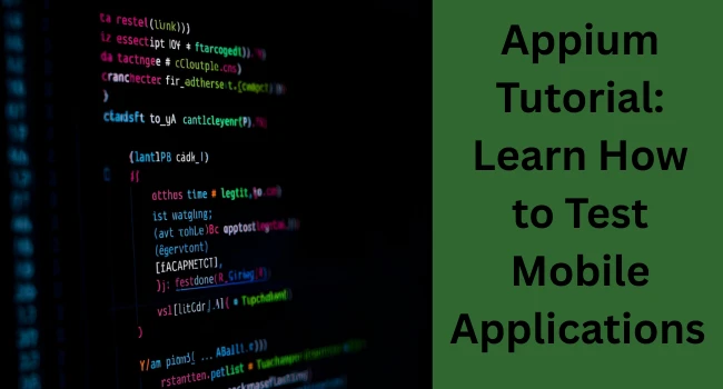 Appium Tutorial: Learn How to Test Mobile Applications Like a Pro