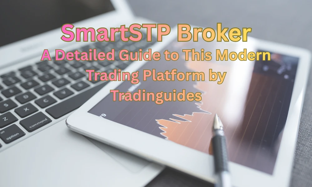 SmartSTP Review – A Detailed Guide to This Modern Trading Platform by Tradinguides