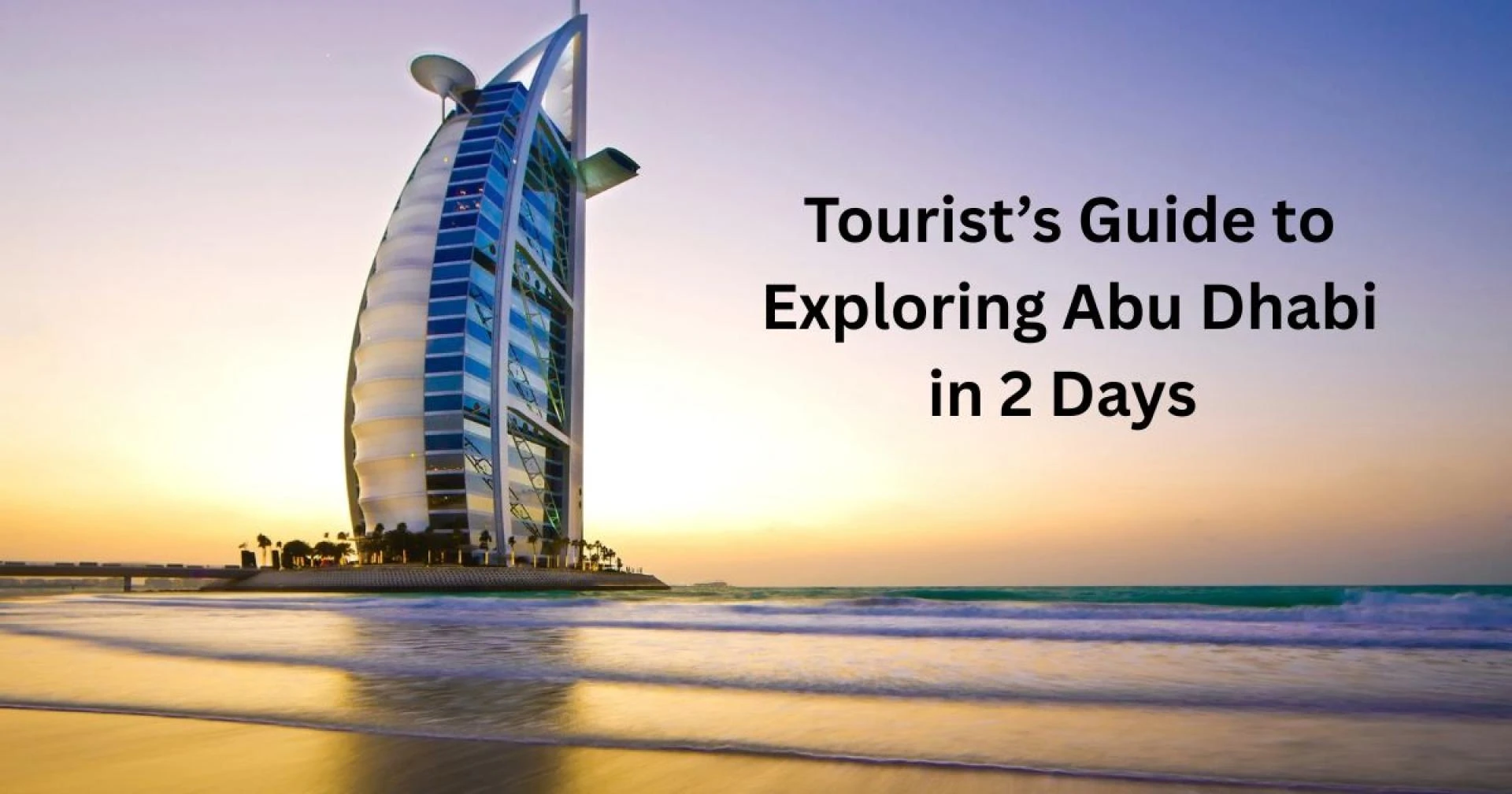 Tourist’s Guide to Exploring Abu Dhabi in 2 Days 