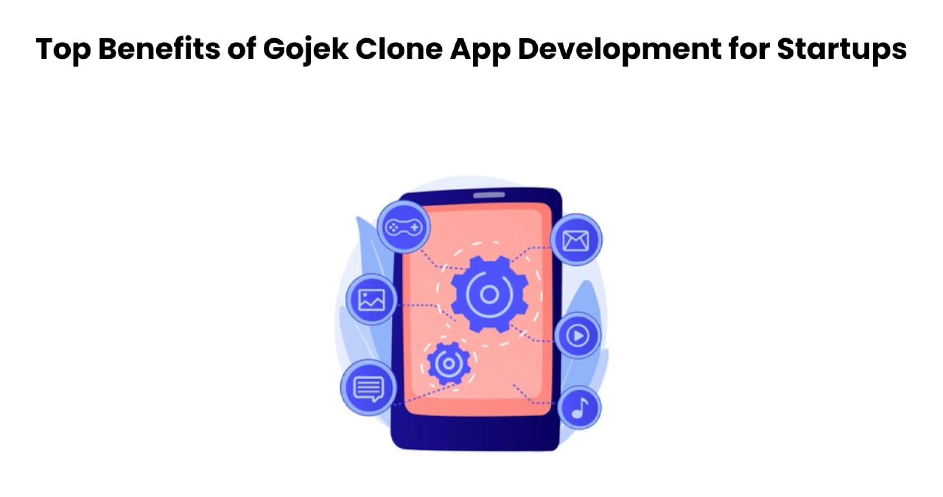 Top Benefits of Gojek Clone App Development for Startups