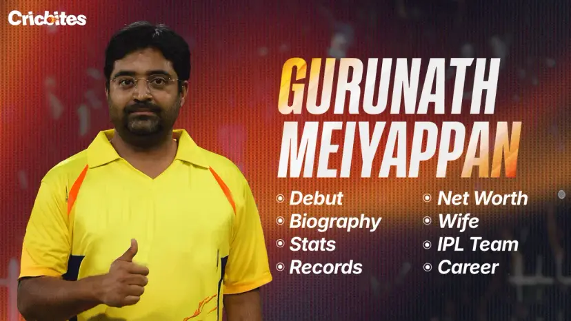Gurunath Meiyappan: Debut, Biography, Net Worth, Wife, IPL Team, Records & Career