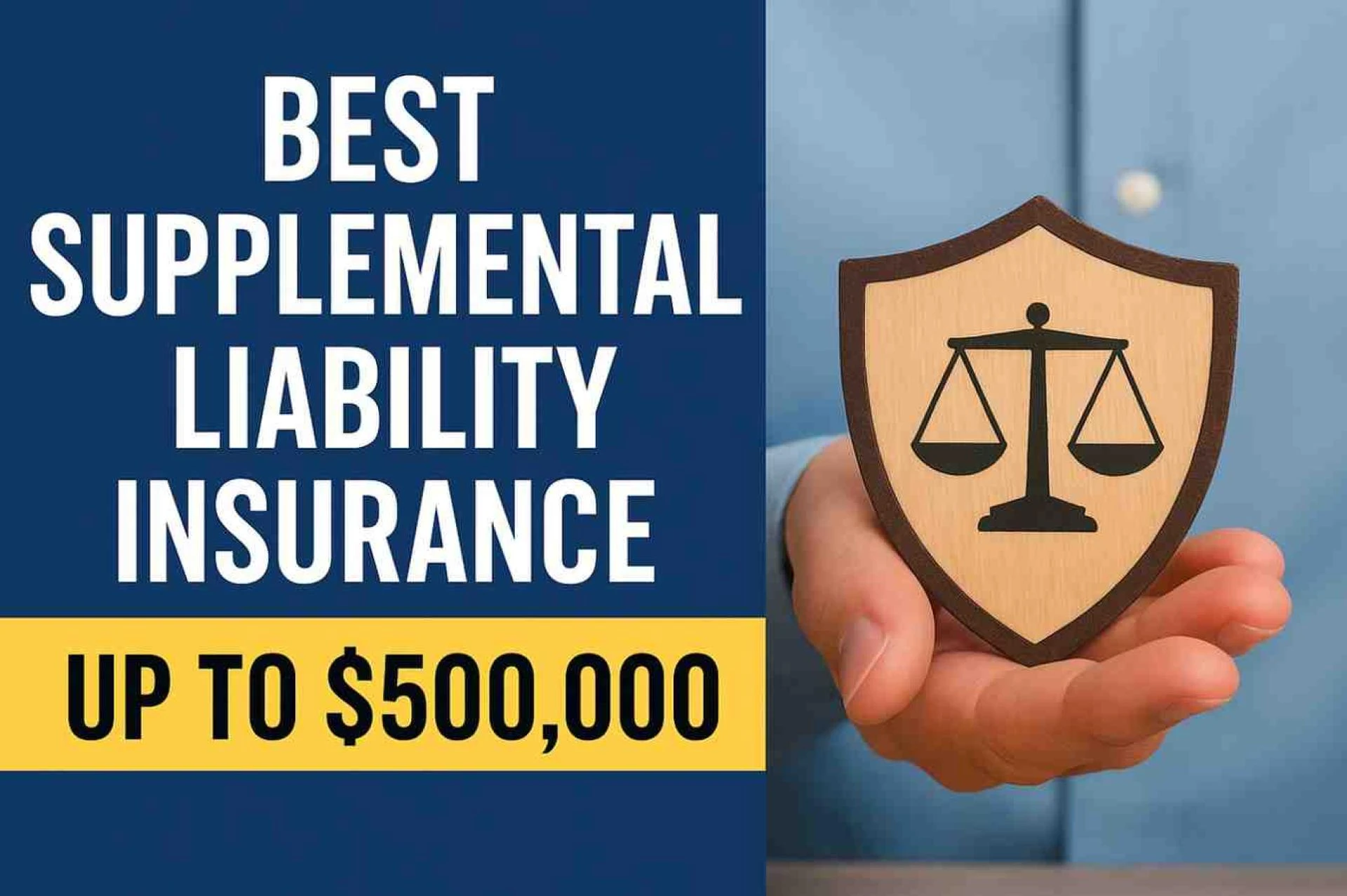 Best Supplemental Liability Insurance Up to $500,000: Compare Coverage, Cost & Providers