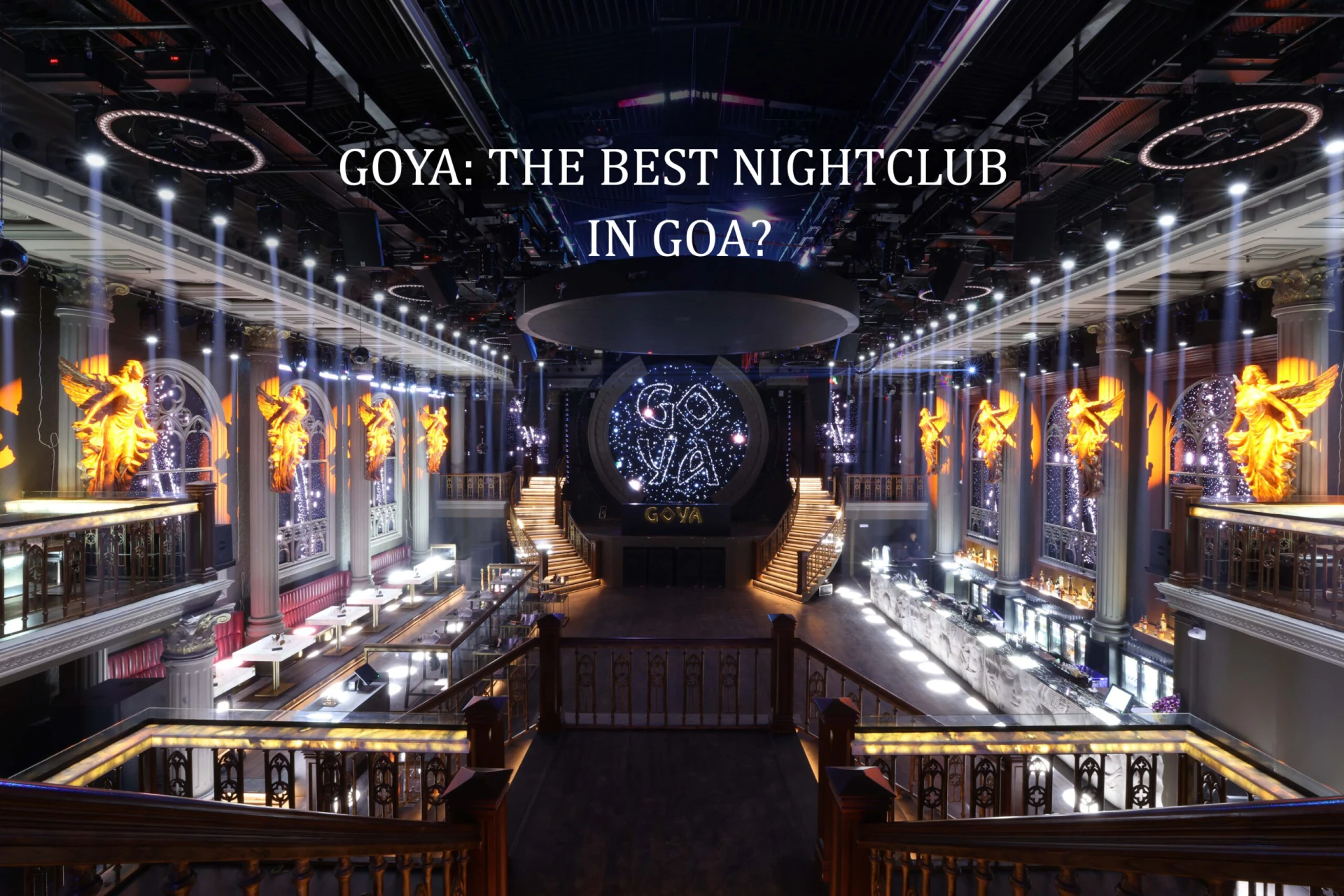 Goya The Night Club – The Ultimate Destination for the Best Nightclub Experience in Goa