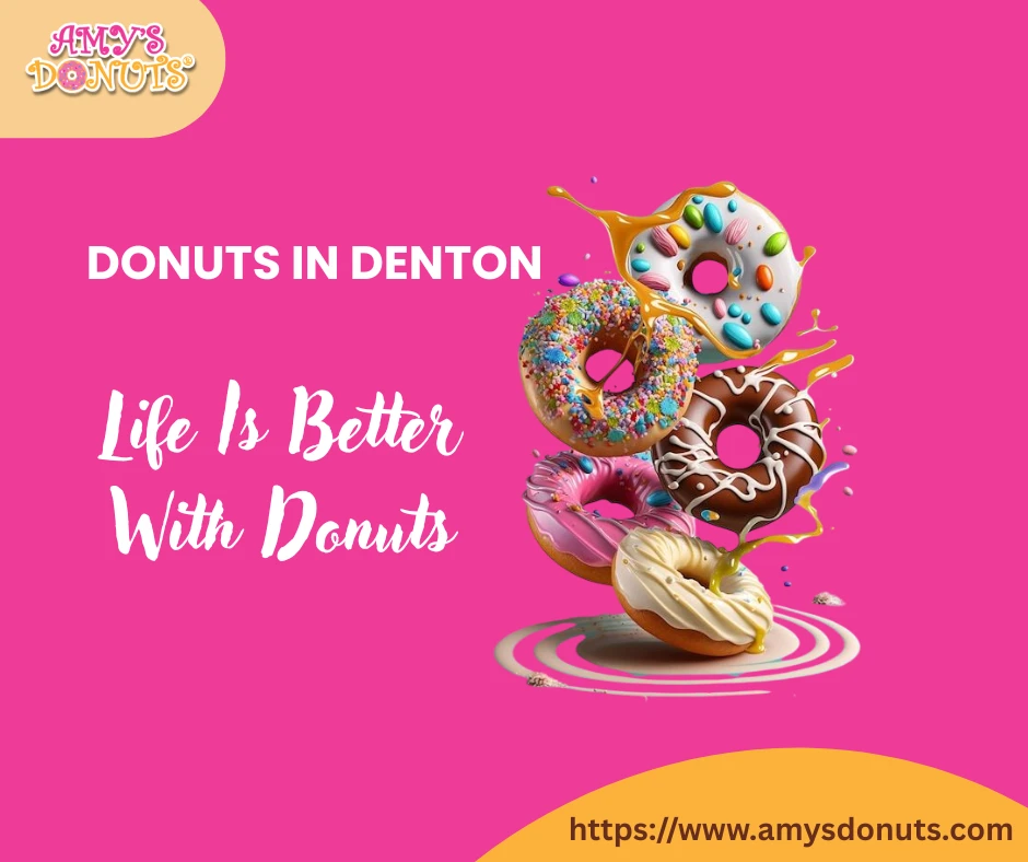 How Donuts in Denton Fit Perfectly Into Everyday Life