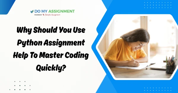 Why Should You Use Python Assignment Help To Master Coding Quickly?