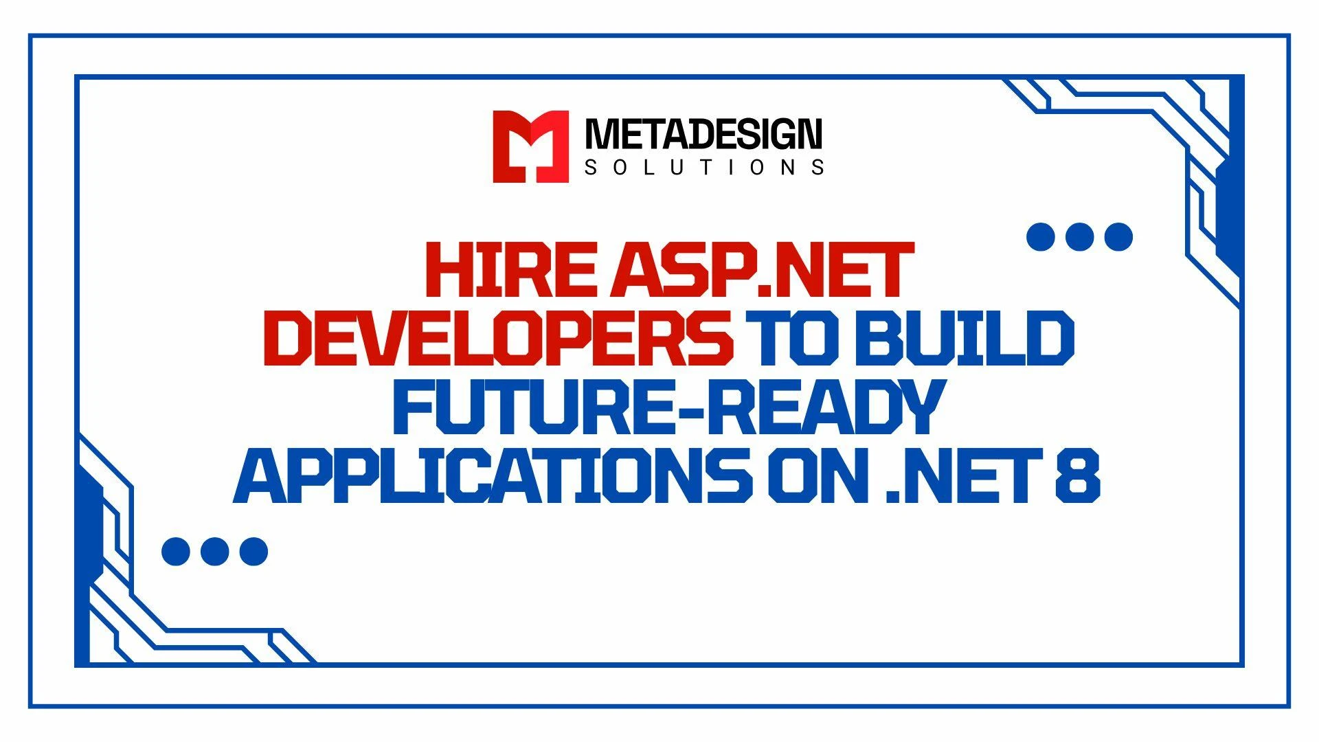 Hire ASP.NET Developers to Build Future-Ready Applications on .NET 8