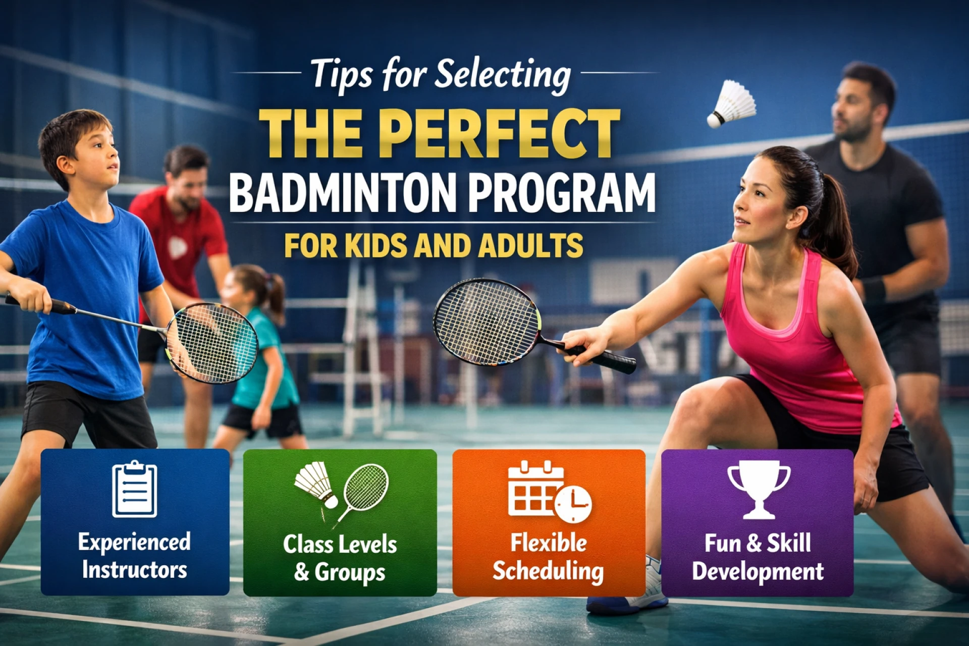 Tips for Selecting the Perfect Badminton Program for Kids and Adults