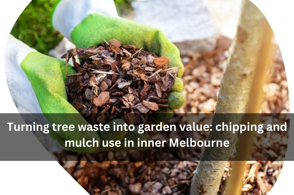 Turning tree waste into garden value: chipping and mulch use in inner Melbourne