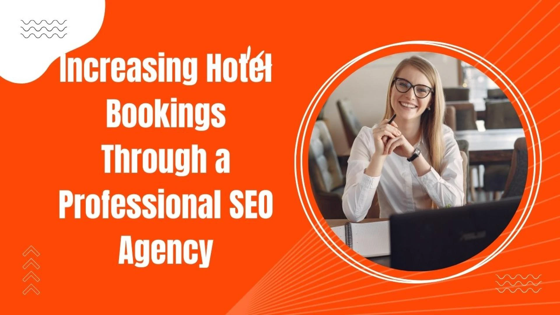 Increasing Hotel Bookings Through a Professional SEO Agency