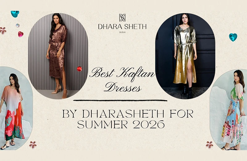 Best Kaftan Dresses by Dharasheth for Summer 2026  