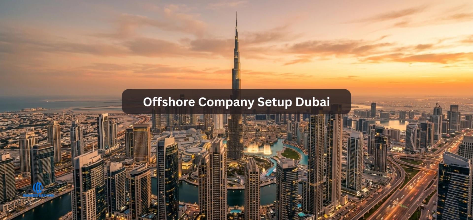 Why Dubai is the Best Place for Offshore Company Formation in 2026