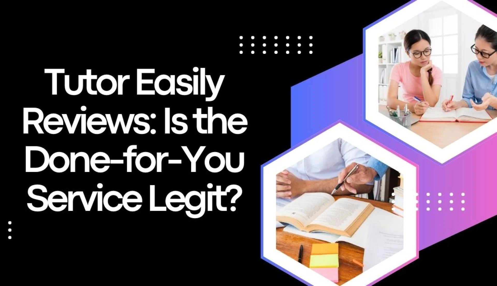 Tutor Easily Reviews: Is the Done-for-You Service Legit?