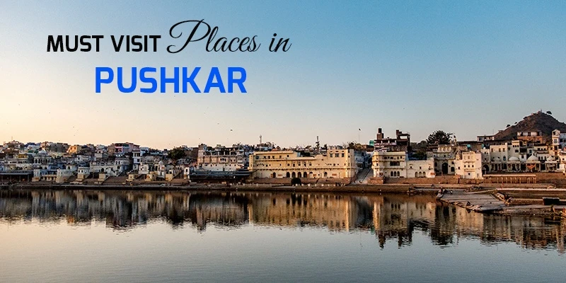 Ajmer and Pushkar Essentials: Your Complete Travel Guide