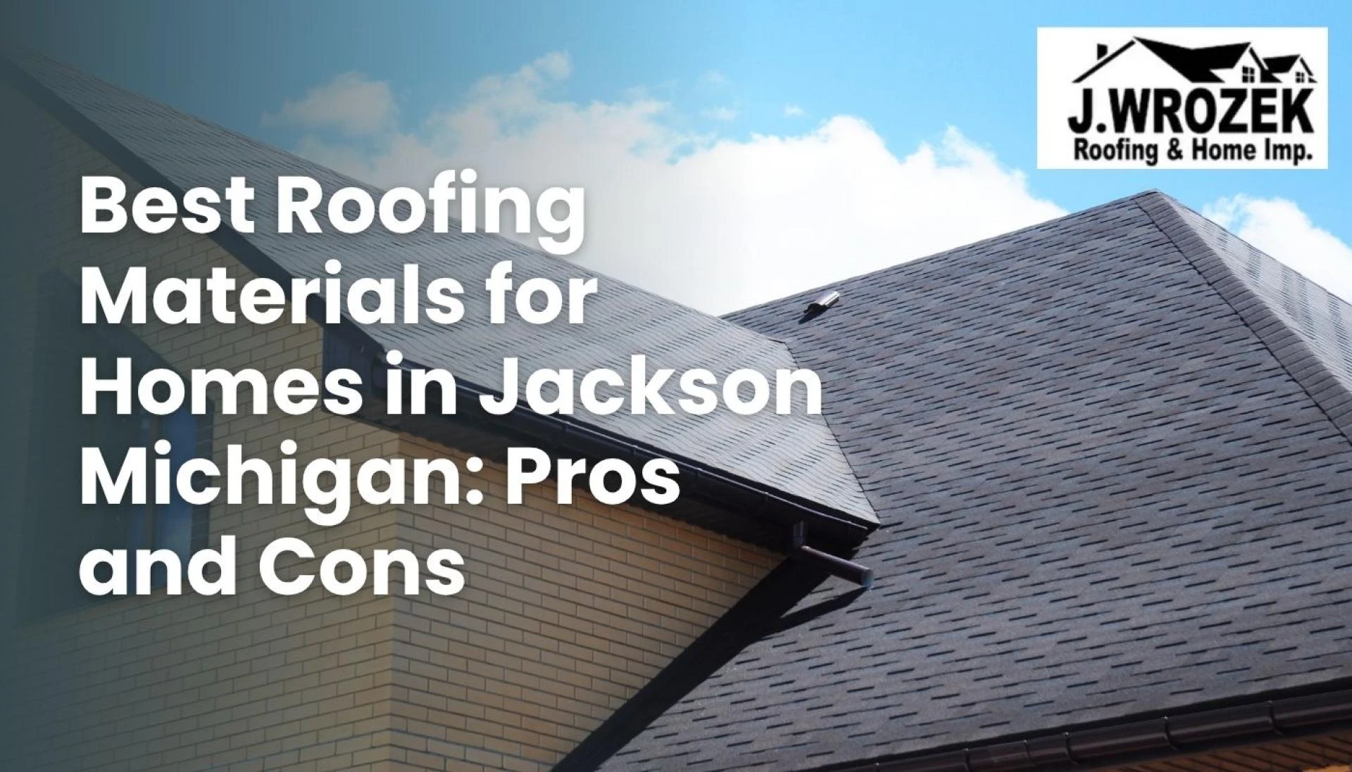 Best Roofing Materials for Homes in Jackson Michigan: Pros and Cons