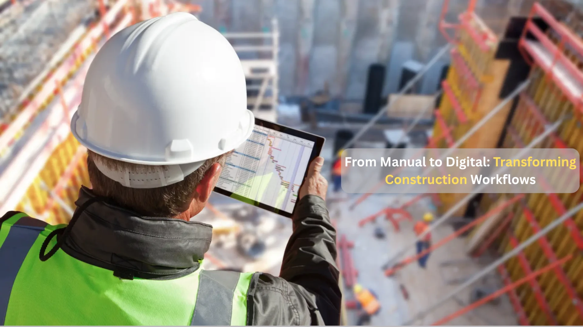 From Manual to Digital: Transforming Construction Workflows