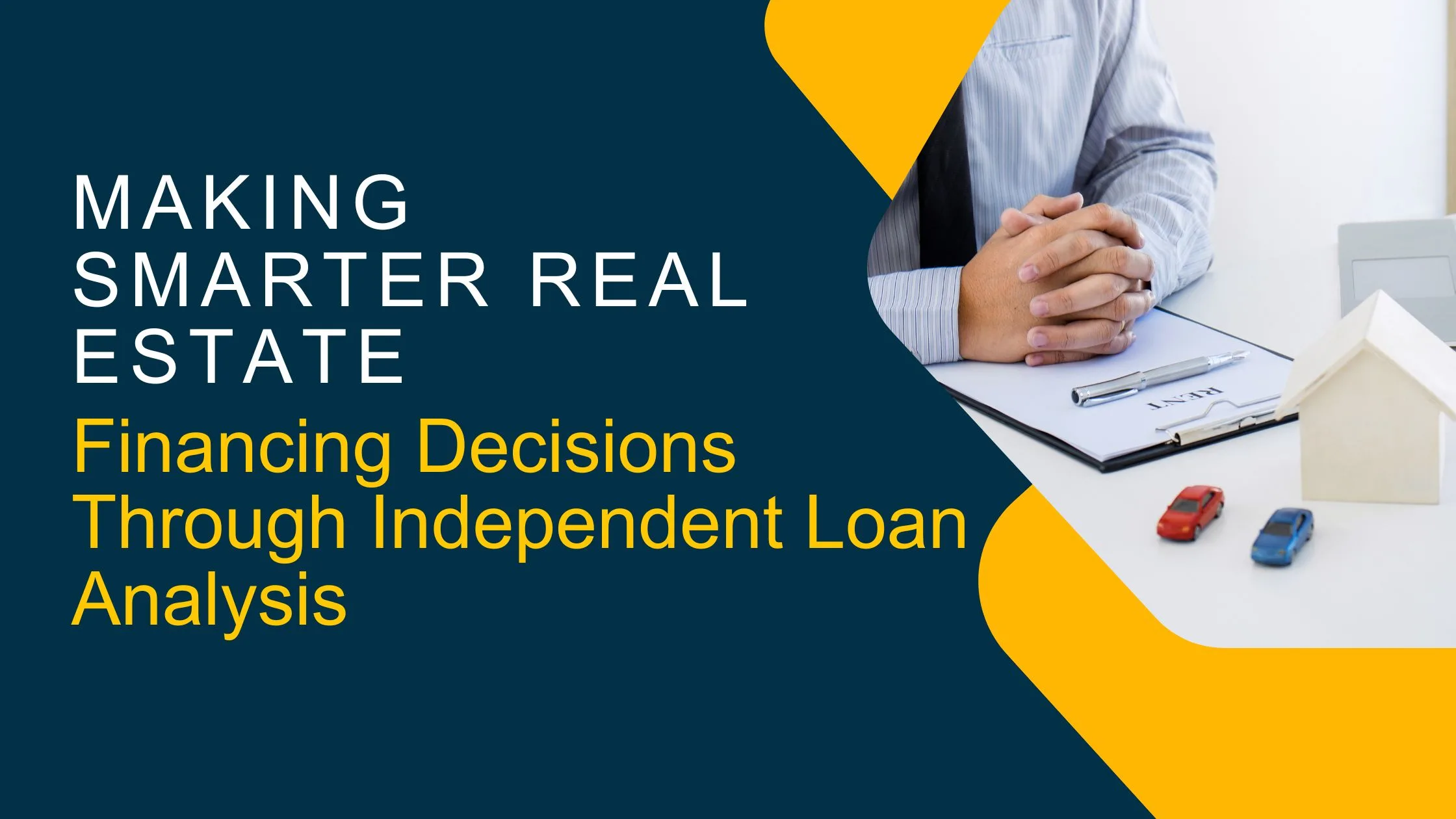 Making Smarter Real Estate Financing Decisions Through Independent Loan Analysis