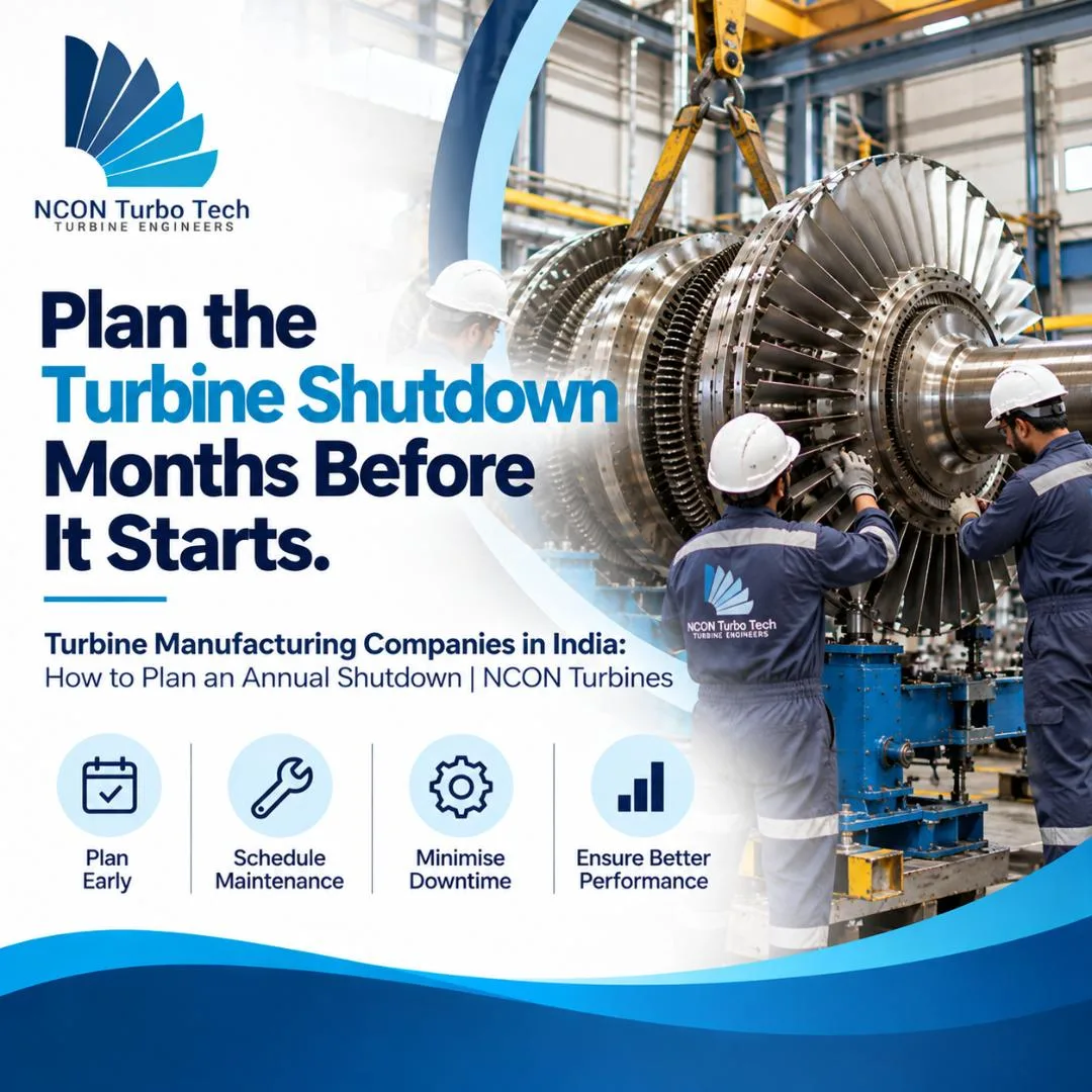 Turbine Manufacturing Companies in India: How to Plan an Annual Shutdown Around Turbine Maintenance | NCON Turbines
