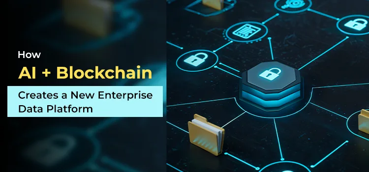 AI + Blockchain Integration- Next Big Leap in Enterprise Data Platform