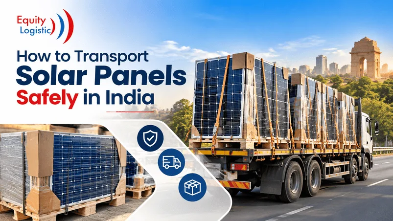 Solar Panel Transportation in India: Packaging, Logistics, and Damage Prevention Tips