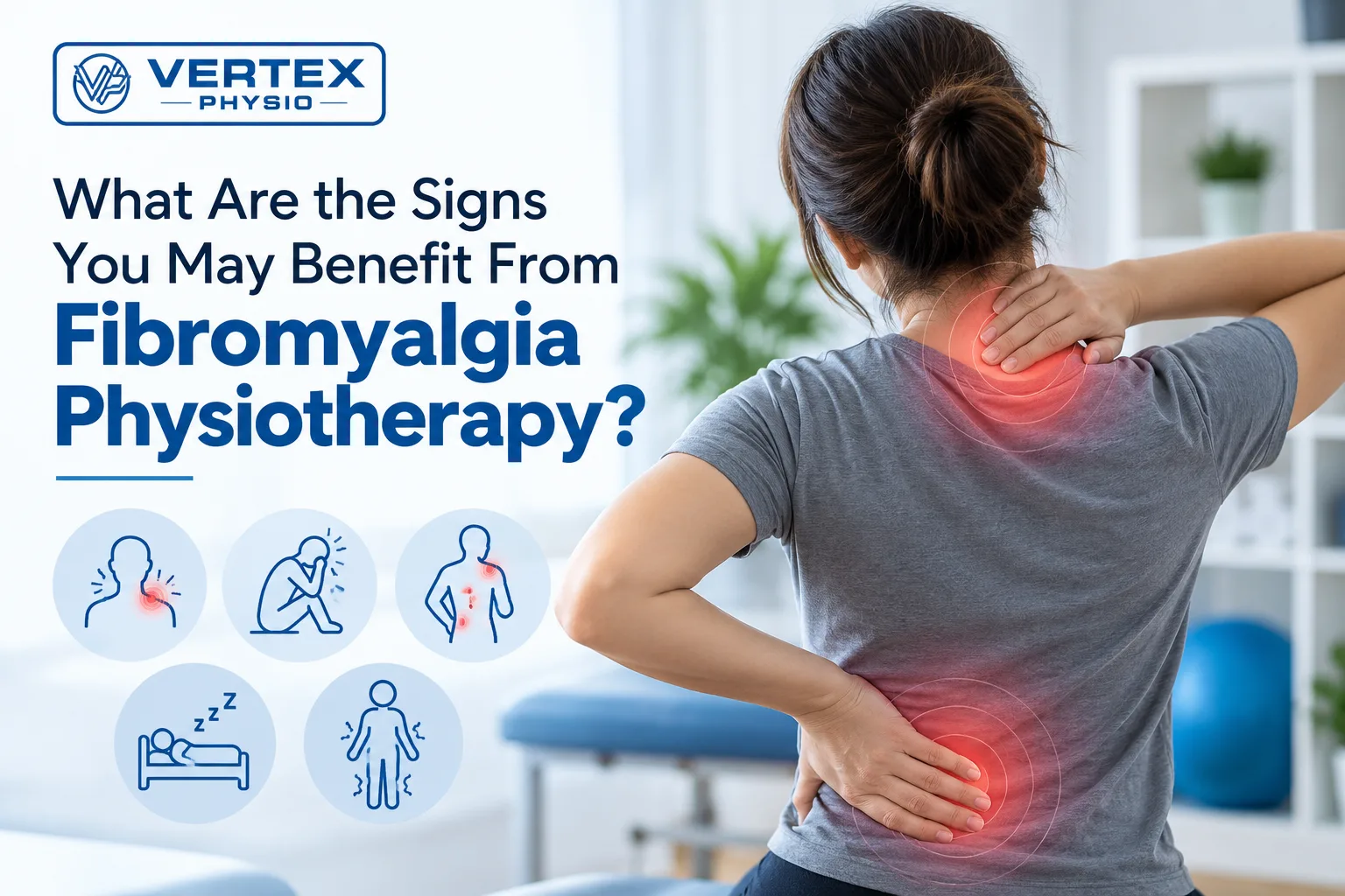 What Are the Signs You May Benefit From Fibromyalgia Physiotherapy?