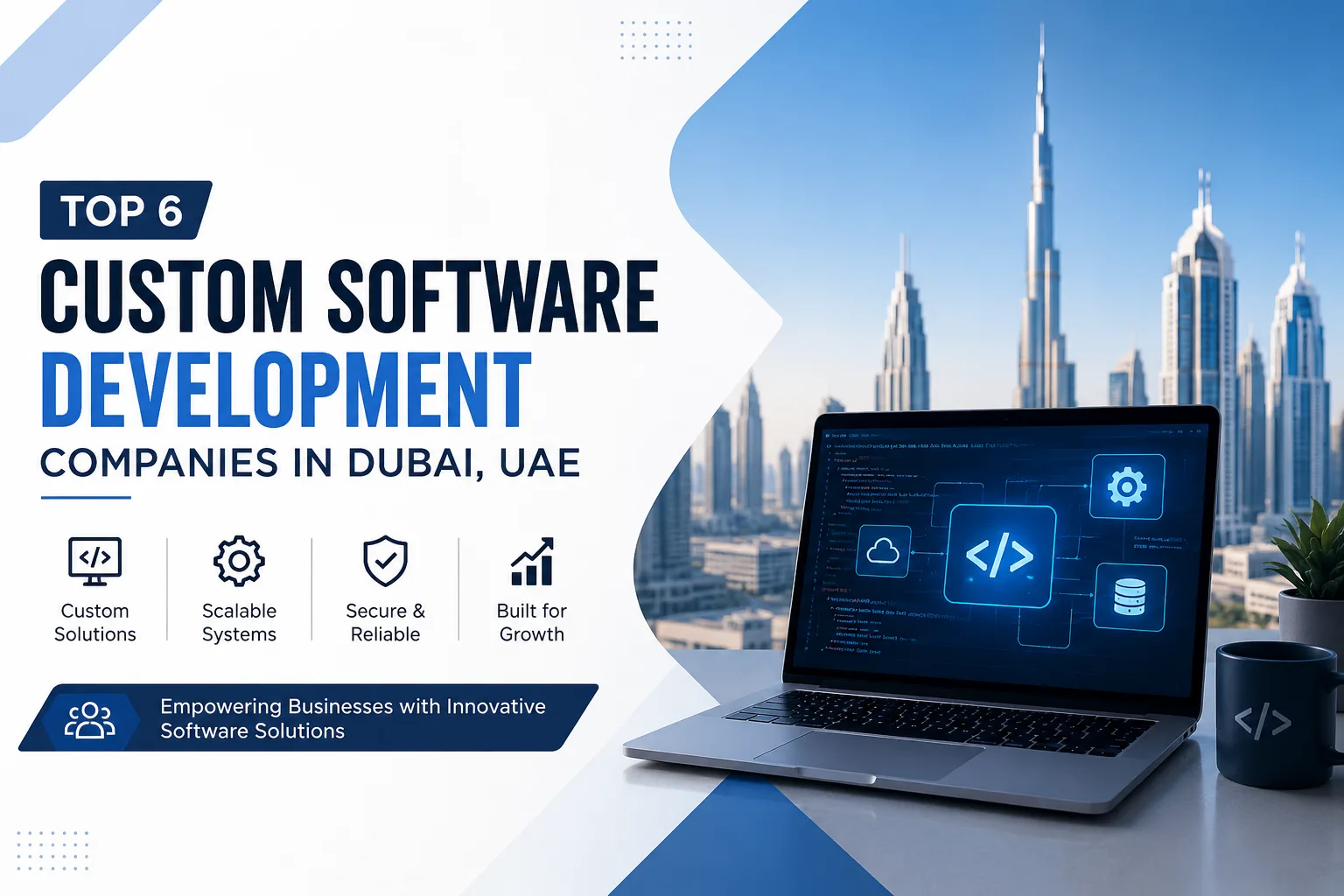 Top 6 Custom Software Development Companies in Dubai, UAE