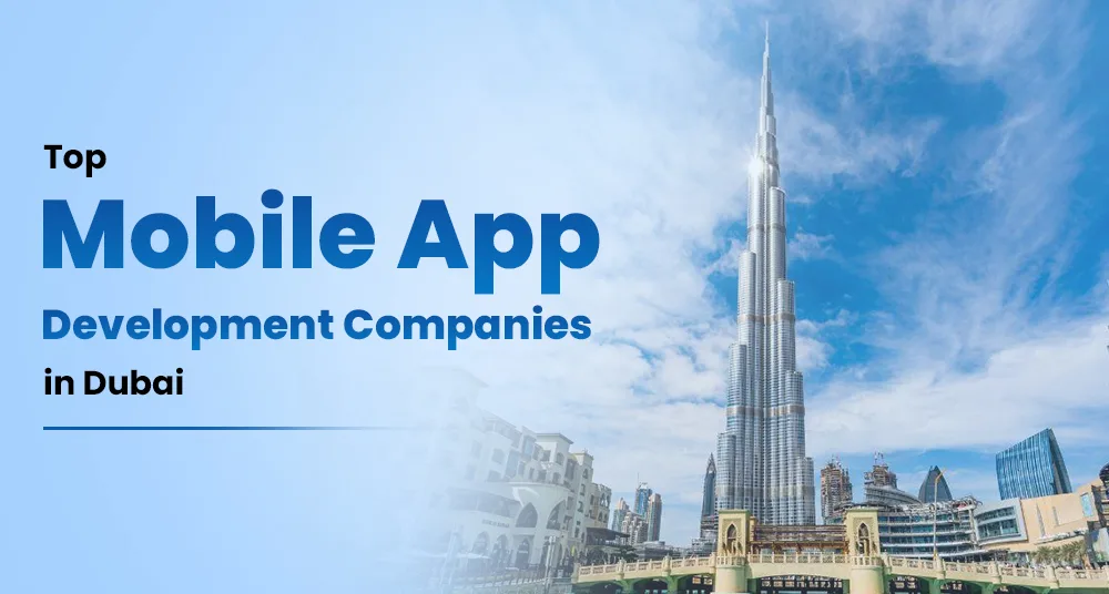 Top 10 Best Mobile App Development Companies in Dubai, UAE (2027)
