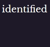 Identified